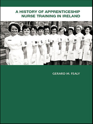cover image of A History of Apprenticeship Nurse Training in Ireland